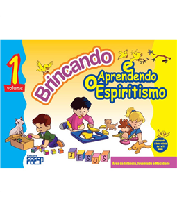 BRINCANDO E APRENDENDO O ESPIRITISMO VOLUME 1 (FEESP)